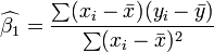 \ Widehat {\ beta_1} = \ frac {\ sum (x_i- \ bar {x}) (y_i- \ bar {y})} {\ sum (x_i- \ bar {x}) ^ 2}