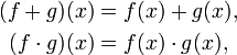 \ Begin {align} (f + g) (x) & = f (x) + g (x), \\ (f \ cdot g) (x) & = f (x) \ cdot g (x), \ end {align}