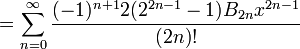 {} = \ Sum_ {n = 0} ^ \ infty \ frac {(- 1) ^ {n + 1} 2 (2 ^ {2n-1} -1) B_ {2n} x ^ {2n-1}} {(2n)!}