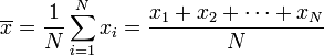 \ Overline {x} = \ frac {1} {N} \ sum_ {i = 1} ^ N x_i = \ frac {x 1 + x_2 + \ cdots + xn} {N}