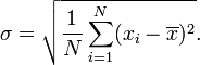 \ Sigma = \ sqrt {\ frac {1} {N} \ sum_ {i = 1} ^ N (x_i - \ overline {x}) ^ 2}.