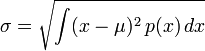 \ Sigma = \ sqrt {\ int (x \ mu) ^ 2 \, p (x) \, dx}