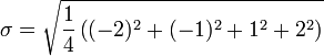 \ Sigma = \ sqrt {\ frac {1} {4} \ left ((-2) ^ 2 + (-1) ^ 2 + 1 ^ 2 + 2 ^ 2 \ right)}
