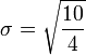 \ Sigma = \ sqrt {\ frac {10} {4}}