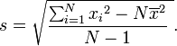 s = \ sqrt {\ frac {\ sum_ {i = 1} ^ N {{} x_i ^ 2} - N \ overline {x} ^ 2} {N-1} \}.