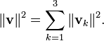 \ | \ Mathbf {v} \ | ^ 2 = \ sum_ {k = 1} ^ 3 \ | \ mathbf {v} _k \ | ^ 2.