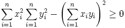 \ Sum_ {i = 1} ^ n x_i ^ 2 \ sum_ {i = 1} ^ n y_i ^ 2 - \ left (\ sum_ {i = 1} ^ n x_i y_i \ right) ^ 2 \ geq 0