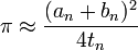 \ Pi \ approx \ frac {(+ a_n b_n) ^ 2} {4} t_n \!