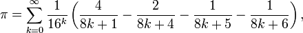 \ Pi = \ sum_ {k = 0} ^ \ infty \ frac {1} {16 ^ k} \ left (\ frac {4} {1} 8k + - \ frac {2} {4} 8k + - \ frac {1} {8k + 5} - \ frac {1} {8k + 6} \ right),