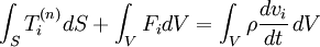 \ \ Int_S T_i ^ {(n)} dS + \ int_V f_i dV = \ int_V \ rho \ frac {d} {v_i dt} \, dV