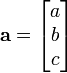 \ Mathbf {a} = \ begin {} bmatrix un \\ b \\ c \\ \ end {} bmatrix