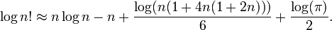 \ Log n! \ Approx n \ log n - n + \ frac {\ log (n (1 + 4n (1 + 2n)))} {6} + \ frac {\ log (\ pi)} {2}.