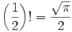 \ Left (\ frac {1} {2} \ right)! = \ Frac {\ sqrt {\ pi}} {2}