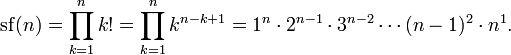 \ Mathrm {sf} (n) = \ prod_ {k = 1} ^ n k! = \ Prod_ {k = 1} ^ nk ^ {n-k + 1 = 1} ^ n \ cdot2 ^ {n-1} \ cdot3 ^ {n-2} \ cdots (n-1) ^ 2 \ n cdot ^ 1.