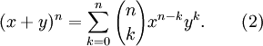 (X + y) ^ n = \ sum_ {k = 0} ^ {n} {n \ choisir k} ^ {x} nk y ^ k. \ Qquad (2)