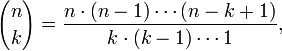 {N \ choisir k} = \ frac {n \ cdot (n-1) \ cdots (n-k + 1)} {k \ cdot (k-1) \ cdots 1},