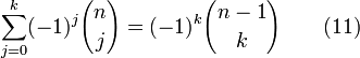 \ Sum_ {j = 0} ^ {k} (-1) ^ j {n \ choisir j} = (-1) ^ k {{n-1} \ choisir k} \ qquad (11)