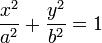 {X ^ 2 \ sur une ^ 2} {+ y ^ 2 \ over b ^ 2} = 1 \