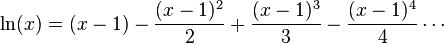 \ Ln (x) = (x - 1) - \ frac {(x-1) ^ 2} {2} + \ frac {(x-1) ^ 3} {3} - \ frac {(x-1) ^ 4} {4} \ cdots