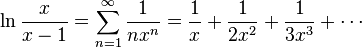 \ Ln {x \ x {plus-1}} = \ sum_ {n = 1} ^ \ infty {1 \ over {nx ^ n}} = {1 \ over x} + {1 \ over {2x} ^ 2 } + {1 \ over {3x ^ 3}} + \ cdots