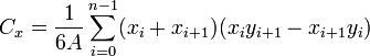 C_x = \ frac {1} {6} A \ sum_ {i = 0} ^ {n - 1} (x_i + x_ {i + 1}) (x_i y_ {i + 1} - x_ {i + 1} y_i ) \,