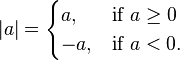 | a | = \ begin {} un cas, et \ mbox {} si un \ ge 0 \\ -a, & \ mbox {} si un <0. \ end {} cas