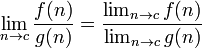 \ N \ {lim_ à c} \ frac {f (n)} {g (n)} = \ frac {\ {n \ lim_ à c} f (n)} {\ {n \ lim_ à c} g ( n)}