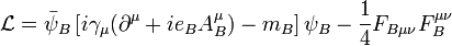 \ Mathcal {L} = \ bar \ psi_B \ left [i \ gamma_ \ mu (\ partial ^ \ mu + ie_BA_B ^ \ mu) -m_B \ right] \ psi_B - \ frac {1} {4} {B F_ \ mu \ nu} F_B ^ {\ mu \ nu}