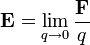 \ Mathbf {E} = \ {lim_ q \ 0} \ frac {\ mathbf {F}} {q}