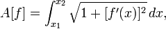 A [f] = \ {int_ x_1} ^ {x_2} \ sqrt {1 + [f '(x)] ^ 2} \, dx,