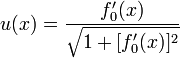 u (x) = \ frac {f_0 '(x)} {\ sqrt {1 + [f_0' (x)] ^ 2}}