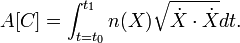 A [C] = \ int_ {t = t_0} ^ {} t_1 n (X) \ sqrt {\ dot X \ cdot \ dot X} dt. \,