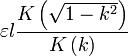 \ Varepsilon l \ frac {K \ left (\ sqrt {1-k ^ {2}} \ right)} {K \ left (k \ right)}