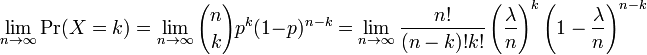 \ Lim_ {n \ to \ infty} \ Pr (X = k) = \ lim_ {n \ to \ infty} {n \ choisir k} p ^ k (1-p) ^ {nk} = \ lim_ {n \ à \ infty} {n! ! \ Over (nk) k} \ left ({\ lambda \ over n} \ right) ^ k \ left (1 - {\ lambda \ over n} \ right) ^ {nk}