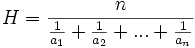 H = \ frac {n} {\ frac {1} {} a_1 + \ frac {1} {} a_2 + ... + \ frac {1} {}} a_n