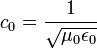 c_0 = \ frac {1} {\ sqrt {\ mu_0 \ epsilon_0}}