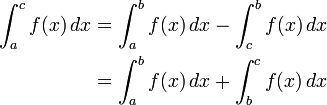 \ Begin {align} \ int_a ^ cf (x) \, dx & {} = \ bf int_a ^ (x) \, dx - \ bf int_c ^ (x) \, dx \\ & {} = \ int_a ^ bf (x) \, dx + \ int_b ^ cf (x) \, dx \ end {align}
