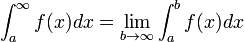 \ Int_ {a} ^ {\ infty} f (x) dx = \ lim_ {b \ a \ infty} \ int_ {a} ^ {b} f (x) dx