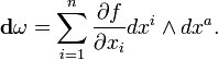 {\bold d}{\omega} = \sum_{i=1}^n \frac{\partial f}{\partial x_i} dx^i \wedge dx^a.