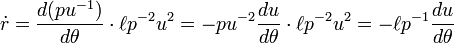 \ Dot r = \ frac {d (pu ^ {- 1})} {d \ theta} \ cdot \ ell ^ p {- 2} u ^ {2} = -pu ^ {- 2} \ frac {du} {d \ theta} \ cdot \ ell ^ p {- 2} u ^ {2} = - \ ell ^ p {- 1} \ frac {} {du d \ theta}