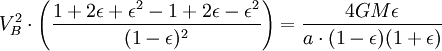 V_B ^ 2 \ cdot \ left (\ frac {1 + 2 \ epsilon + \ epsilon ^ 2-1 + 2 \ ï¿½silon- \ epsilon ^ 2} {(1- \ epsilon) ^ 2} \ right) = \ frac {4GM \ epsilon} {a \ cdot (1- \ epsilon) (1+ \ epsilon)}