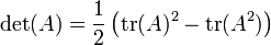 \ Esquerda. \ Det (A) = \ frac {1} {2} \ left (\ operatorname {tr} (A) ^ 2 - \ operatorname {tr} (A ^ 2) \ right) \ right.