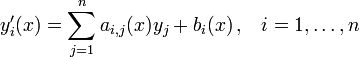 y_i '(x) = \ sum_ {j = 1} n ^ a_ {i, j} (x) + y_j b_i (x) \, \ mathrm {,} \ quad i = 1, \ ldots, n