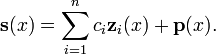\ Mathbf {s} (x) = \ sum_ {i = 1} ^ {n} C_I \ mathbf {z} _i (x) + \ mathbf {p} (x).