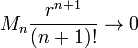 M_n \ frac {r ^ {n + 1}} {(n + 1)!} \ Rightarrow 0
