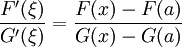 \ Frac {F '(\ xi) {} L' (\ xi)} = \ frac {F (x) - F (a)} {G (x) - L (a)}
