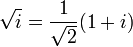 \ Sqrt {i} = \ frac {1} {\ sqrt {2}} (1 + i)