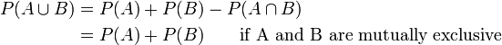 \ Begin {align} P (A \ cup B) & = P (A) + P (B) P (A \ cap B) \\ & P = (A) + P (B) \ qquad \ mbox {if A e B são mutuamente exclusivos} \\ \ end {align}