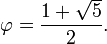 \ Varphi = {1+ \ sqrt {5} \ over 2}.