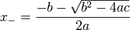 \ X_- = \ frac {-b - \ sqrt {b ^ 2-4ac}} {2a}